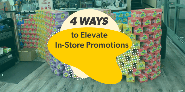 4 Ways to Elevate In-Store Promotions